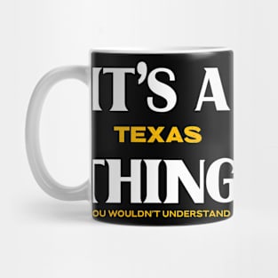 It's a Texas Thing You Wouldn't Understand Mug